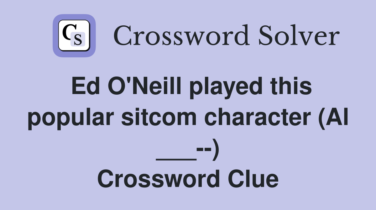 ed-o-neill-played-this-popular-sitcom-character-al-crossword